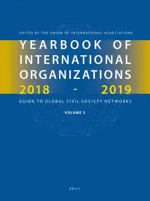 Yearbook of International Organizations 2018-2019, Volume 3: Global Action Networks - A Subject Directory and Index