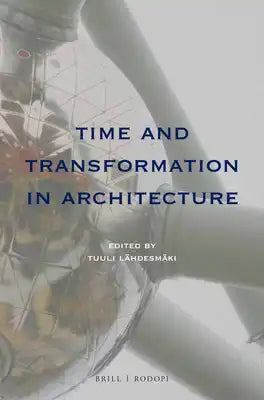 Time and Transformation in Architecture