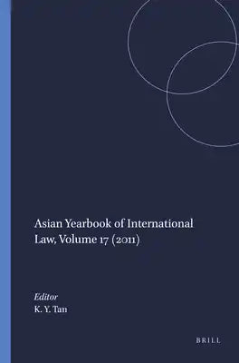 Asian Yearbook of International Law, Volume 17 (2011)