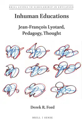 Inhuman Educations: Jean-François Lyotard, Pedagogy, Thought