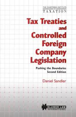 Chartered Institute of Taxation: Tax Treaties and Controlled Foreign Company Legislation: Pushing the Boundaries, Second Edition