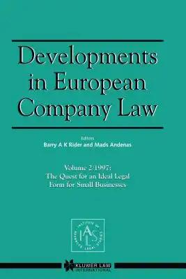 Developments in European Company Law Vol 2 1997: The Quest for an Ideal Legal Form for Small Businesses