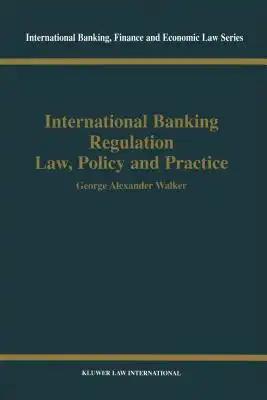 International Banking Regulation, Law Policy & Practice