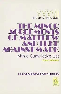 The Minor Agreements of Matthew and Luke Against Mark with a Cumulative List