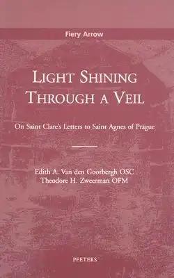 Light Shining Through Veil: On Saint Clare's Letters to Saint Agnes of Prague