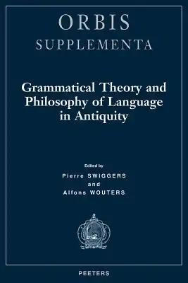 Grammatical Theory and Philosophy of Language in Antiquity