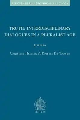 Truth: Interdisciplinary Dialogues in a Pluralist Age