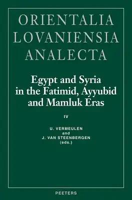 Egypt and Syria in the Fatimid, Ayyubid and Mamluk Eras IV: Proceedings of the 9th and 10th International Colloquium Organized at the Katholieke Unive