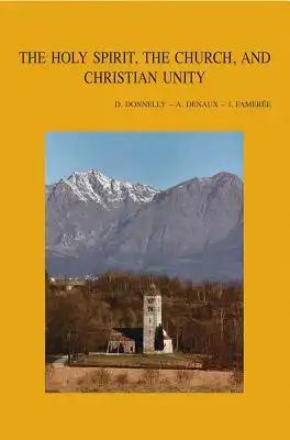 The Holy Spirit, the Church, and Christian Unity: Proceedings of the Consultation Held at the Monastery of Bose, Italy (14-20 October 2002)