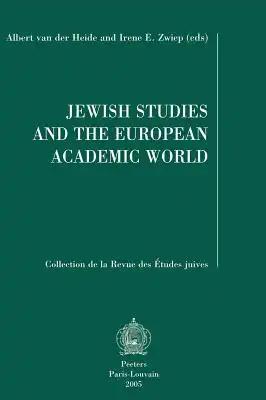 Jewish Studies and the European Academic World: Plenary Lectures Read at the Viith Congress of the European Association for Jewish Studies (Eajs), Ams