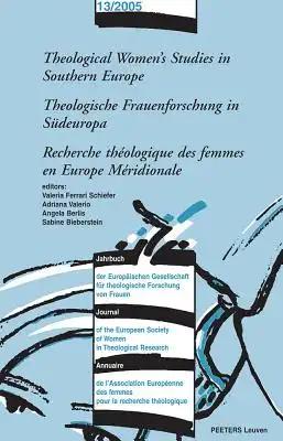 Theological Women's Studies in Southern Europe - Theologische Frauenforschung in Südeuropa - Recherche Théologique Des Femmes En Europe Méridionale