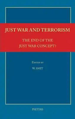 Just War and Terrorism. the End of the Just War Concept?