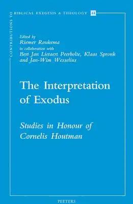 The Interpretation of Exodus: Studies in Honour of Cornelis Houtman