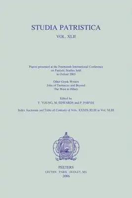 Studia Patristica. Vol. XLII - Other Greek Writers, John of Damascus and Beyond, the West to Hilary