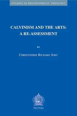 Calvinism and the Arts: A Re-Assessment