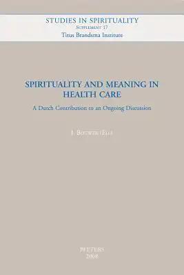 Spirituality and Meaning in Health Care: A Dutch Contribution to an Ongoing Discussion