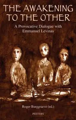 The Awakening to the Other: A Provocative Dialogue with Emmanuel Levinas