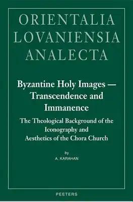 Byzantine Holy Images - Transcendence and Immanence: The Theological Background of the Iconography and Aesthetics of the Chora Church