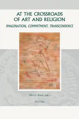 At the Crossroads of Art and Religion: Imagination, Commitment, Transcendence