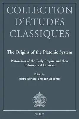 The Origins of the Platonic System: Platonisms of the Early Empire and Their Philosophical Contexts