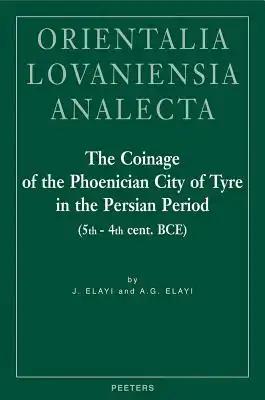 The Coinage of the Phoenician City of Tyre in the Persian Period (5th-4th Cent. BCE)