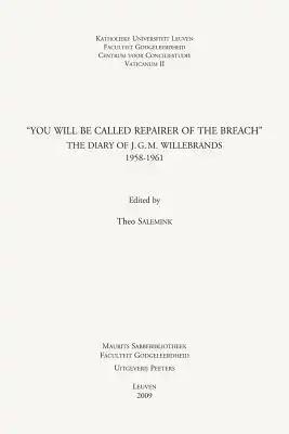 You Will Be Called Repairer of the Breach: The Diary of J.G.M. Willebrands, 1958-1961
