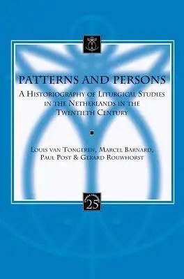 Patterns and Persons: A Historiography of Liturgical Studies in the Netherlands in the Twentieth Century