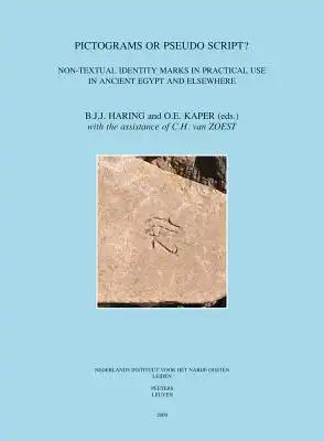 Pictograms or Pseudo Script?: Non-Textual Identity Marks in Practical Use in Ancient Egypt and Elsewhere. Proceedings of a Conference in Leiden, 19-20