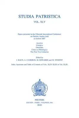 Studia Patristica. Vol. XLV - Ascetica, Liturgica, Orientalia, Critica Et Philologica, First Two Centuries