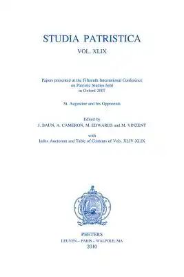 Studia Patristica. Vol. XLIX - St Augustine and His Opponents