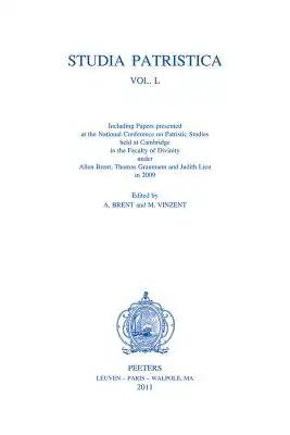 Studia Patristica. Vol. L - Including Papers Presented at the National Conference on Patristic Studies Held at Cambridge in the Faculty of Divinity Un