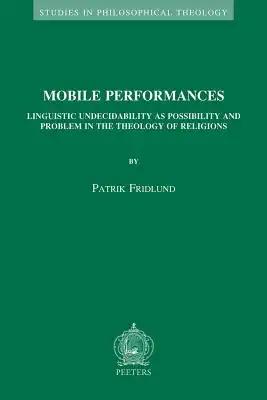 Mobile Performances: Linguistic Undecidability as Possibility and Problem in the Theology of Religions