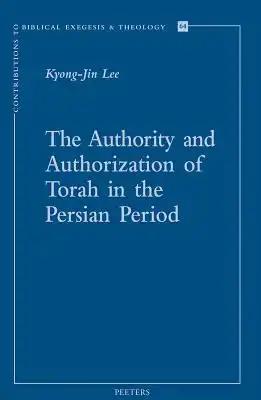 The Authority and Authorization of Torah in the Persian Period