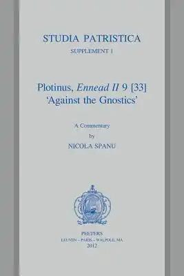 Plotinus, Ennead II 9 [33] 'Against the Gnostics': A Commentary