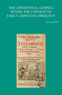 The Apocryphal Gospels Within the Context of Early Christian Theology