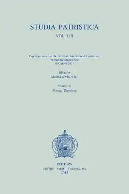 Studia Patristica: Vol. LIII - Papers Presented at the Sixteenth International Conference on Patristic Studies Held in Oxford 2011. Volume 1: Former D