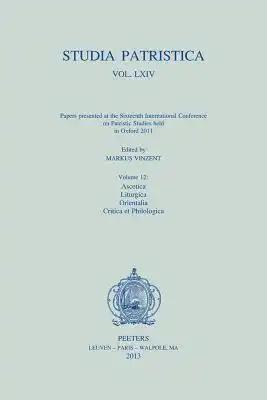 Studia Patristica. Vol. LXIV - Papers Presented at the Sixteenth International Conference on Patristic Studies Held in Oxford 2011: Volume 12: Ascetic