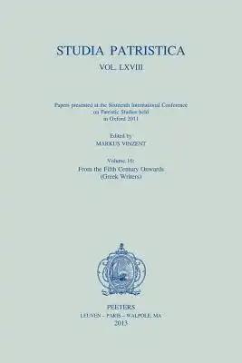 Studia Patristica. Vol. LXVIII - Papers Presented at the Sixteenth International Conference on Patristic Studies Held in Oxford 2011: Volume 16: From