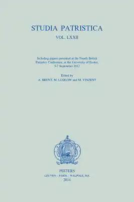 Studia Patristica. Vol. LXXII - Including Papers Presented at the Fourth British Patristics Conference, at the University of Exeter, 5-7 September 201