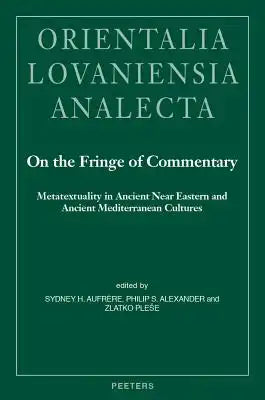 On the Fringe of Commentary: Metatextuality in Ancient Near Eastern and Ancient Mediterranean Cultures