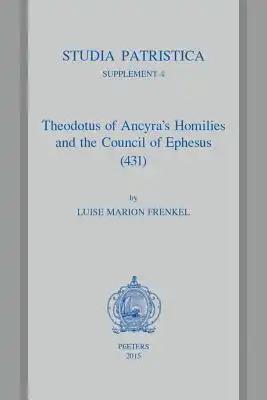 Theodotus of Ancyra's Homilies and the Council of Ephesus (431)