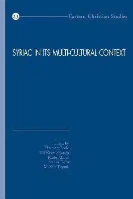 Syriac in Its Multi-Cultural Context: First International Syriac Studies Symposium, Mardin Artuklu University, Institute of Living Languages, 20-22 Ap
