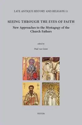 Seeing Through the Eyes of Faith: New Approaches to the Mystagogy of the Church Fathers