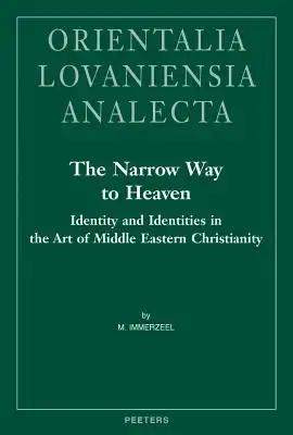 The Narrow Way to Heaven: Identity and Identities in the Art of Middle Eastern Christianity