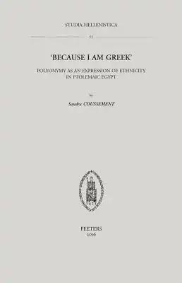'Because I Am Greek': Polyonymy as an Expression of Ethnicity in Ptolemaic Egypt