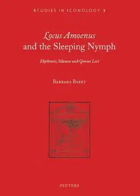 'Locus Amoenus' and the Sleeping Nymph: 'Ekphrasis', Silence, and 'Genius Loci'