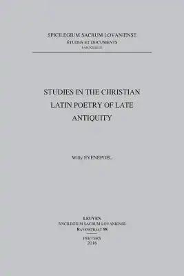 Studies in the Christian Latin Poetry of Late Antiquity