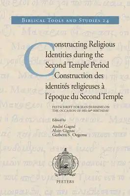 Constructing Religious Identities During the Second Temple Period / Construction Des Identites Religieuses a l'Epoque Du Second Temple: Festschrift fo