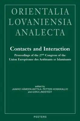 Contacts and Interaction: Proceedings of the 27th Congress of the Union Europeenne Des Arabisants Et Islamisants, Helsinki 2014