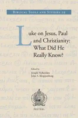 Luke on Jesus, Paul and Christianity: What Did He Really Know?